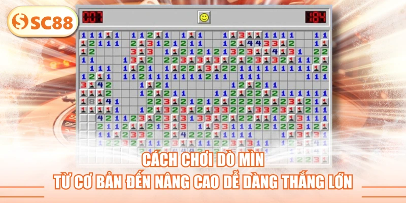 Cách Chơi Dò Mìn Từ Cơ Bản Đến Nâng Cao Dễ Dàng Thắng Lớn 1 Cách Chơi Dò Mìn Từ Cơ Bản Đến Nâng Cao Dễ Dàng Thắng Lớn