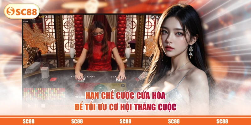 Chơi Bài Long Hổ Online Ăn Thưởng Hấp Dẫn Lên Tới 8 Lần 4 Hạn chế cược cửa Hòa để tối ưu cơ hội thắng cuộc