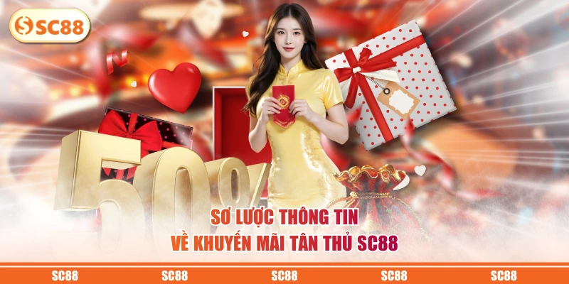 Khuyến Mãi Tân Thủ SC88 - Thưởng 3 Ngày Bùng Nổ Đến 200% 2 Sơ lược thông tin về Khuyến Mãi Tân Thủ SC88